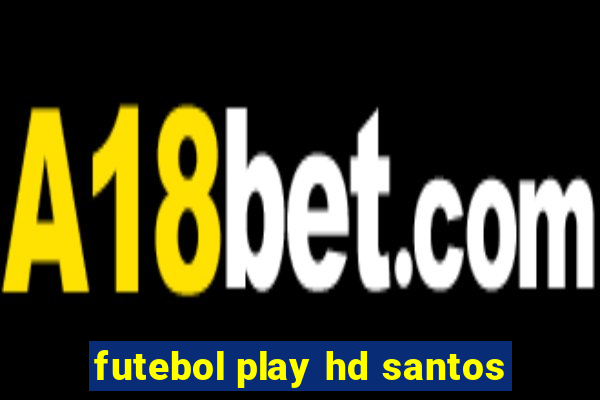 futebol play hd santos